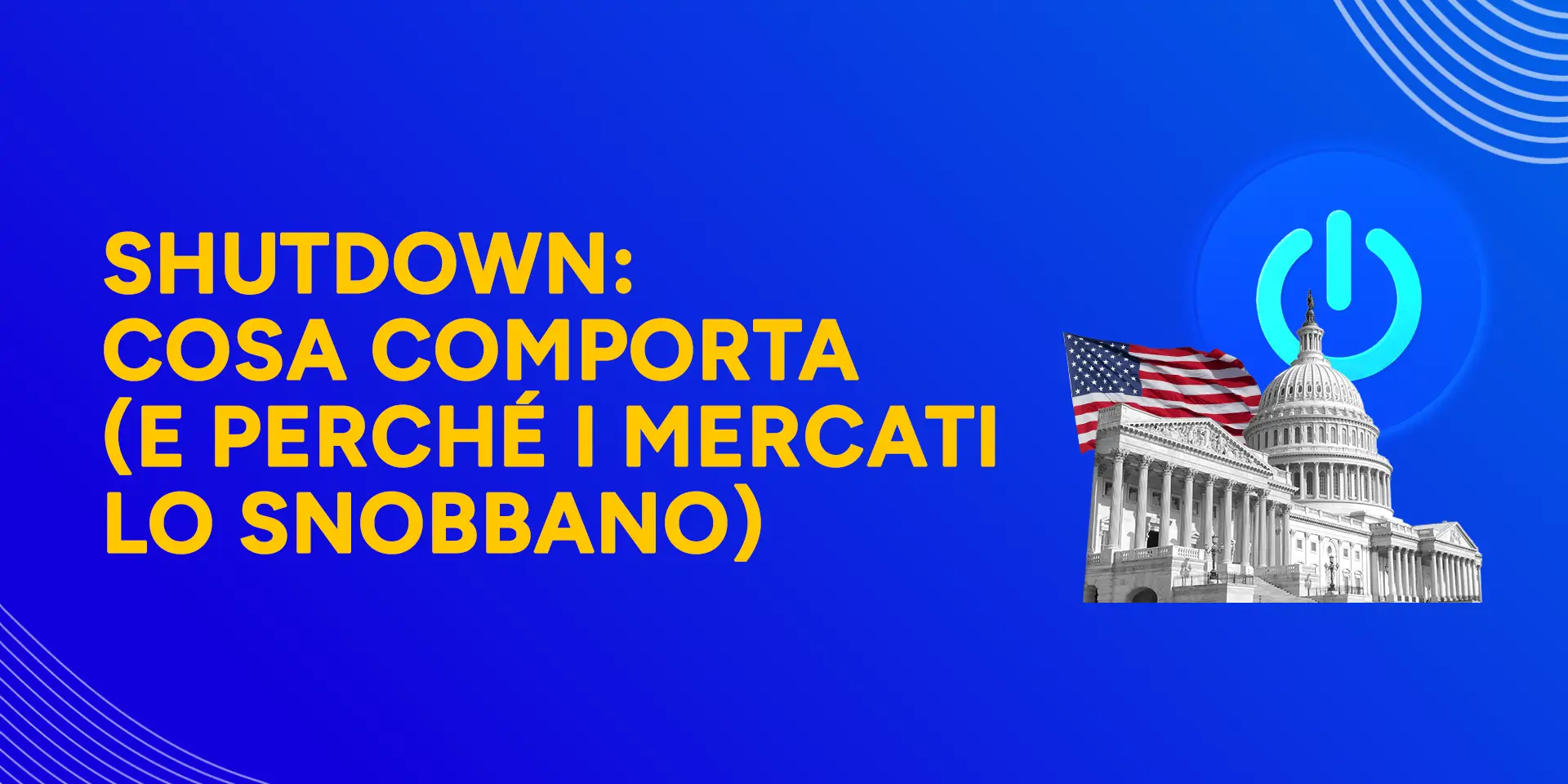 Rappresentazione visiva dell'articolo: Shutdown: cosa comporta (e perché i

mercati lo snobbano)